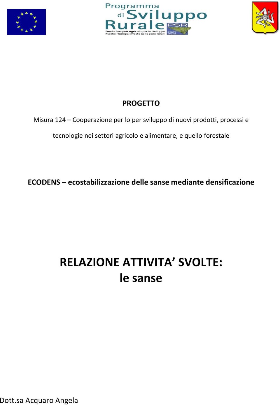 e quello forestale ECODENS ecostabilizzazione delle sanse mediante