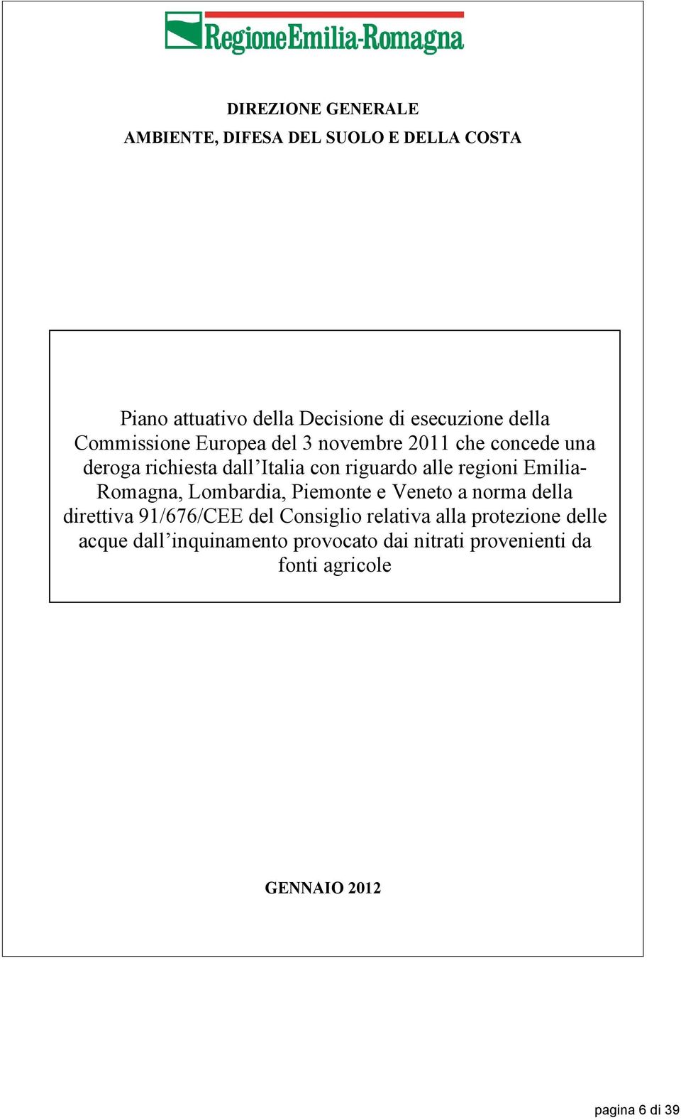 Emilia- Romagna, Lombardia, Piemonte e Veneto a norma della direttiva 91/676/CEE del Consiglio relativa alla