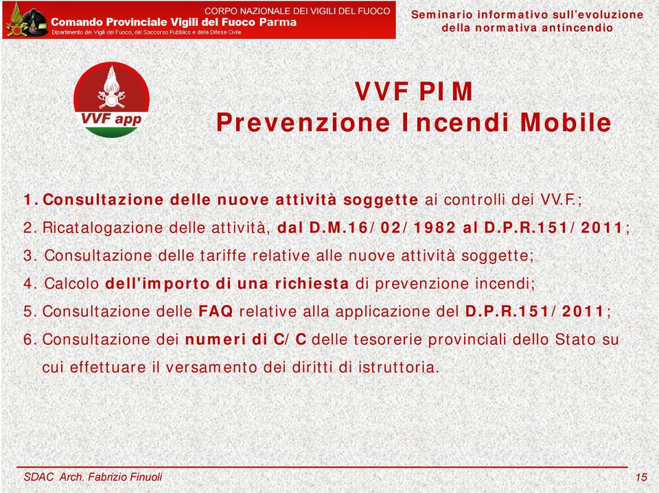 Consultazione delle tariffe relative alle nuove attività soggette; 4.