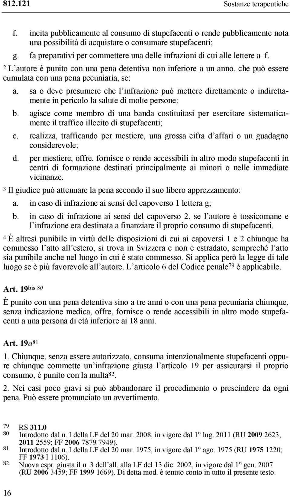 sa o deve presumere che l infrazione può mettere direttamente o indirettamente in pericolo la salute di molte persone; b.