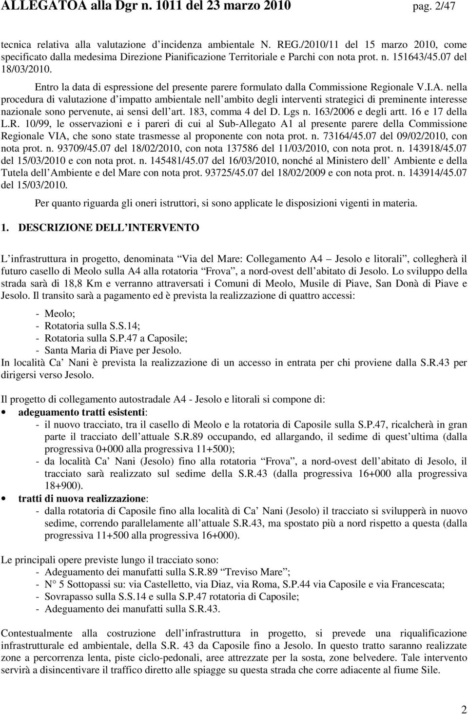 Entro la data di espressione del presente parere formulato dalla Commissione Regionale V.I.A.