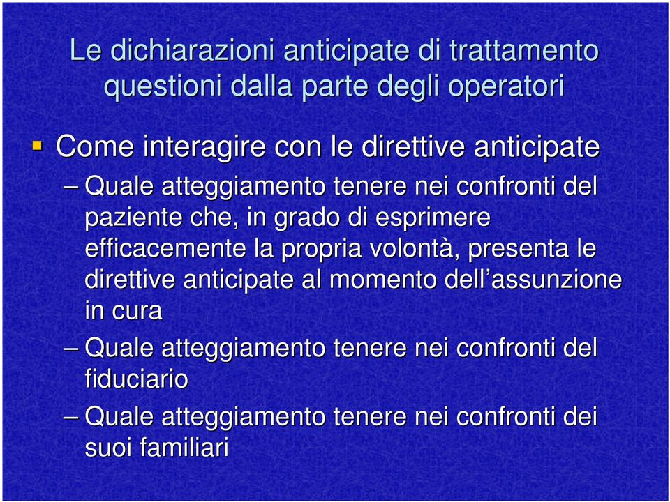 propria volontà,, presenta le direttive anticipate al momento dell assunzione in cura Quale