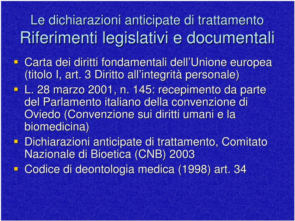 145: recepimento da parte del Parlamento italiano della convenzione di Oviedo (Convenzione sui diritti