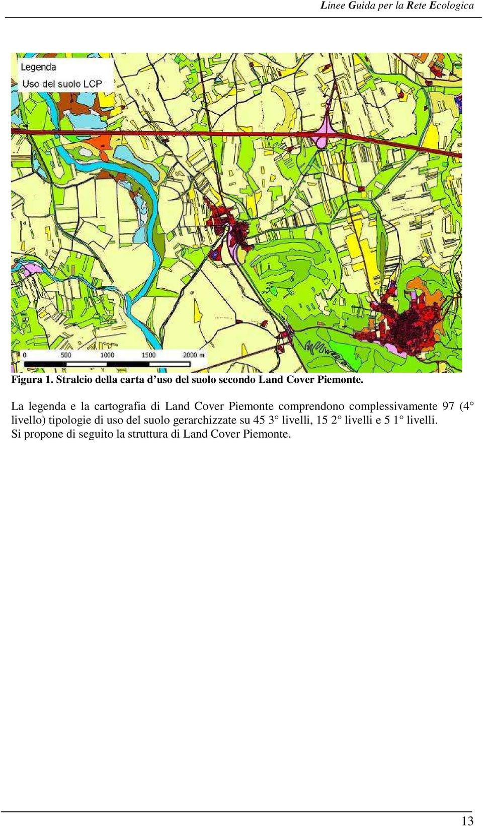 La legenda e la cartografia di Land Cover Piemonte comprendono complessivamente 97 (4