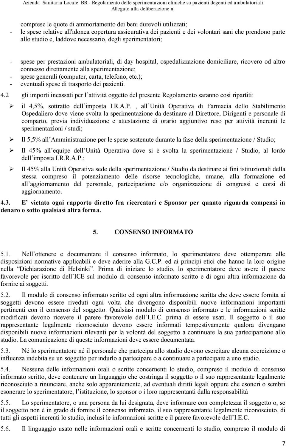 (computer, carta, telefono, etc.); - eventuali spese di trasporto dei pazienti. 4.