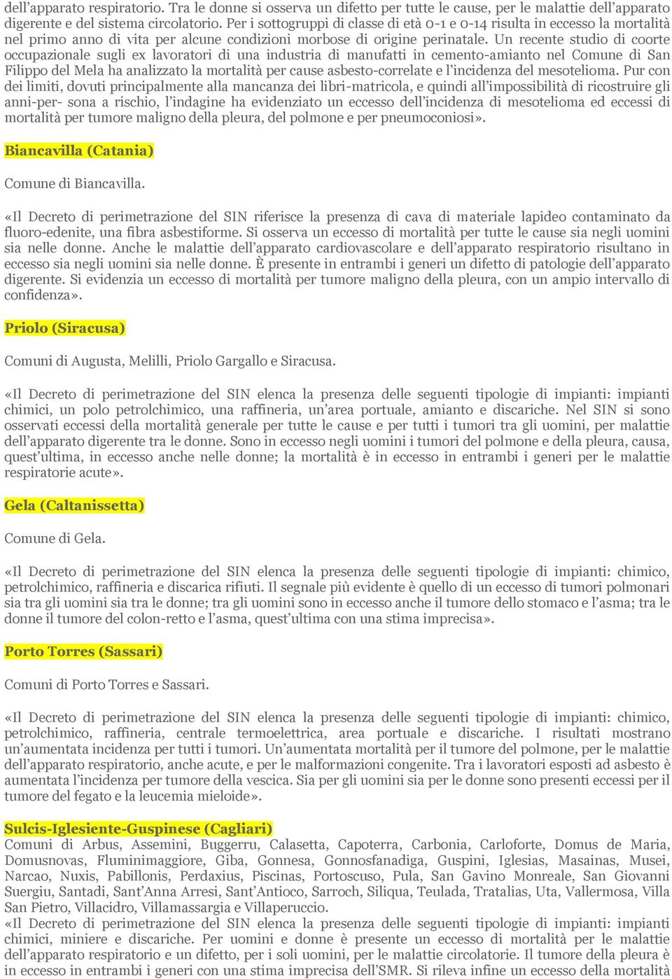 Un recente studio di coorte occupazionale sugli ex lavoratori di una industria di manufatti in cemento-amianto nel Comune di San Filippo del Mela ha analizzato la mortalità per cause