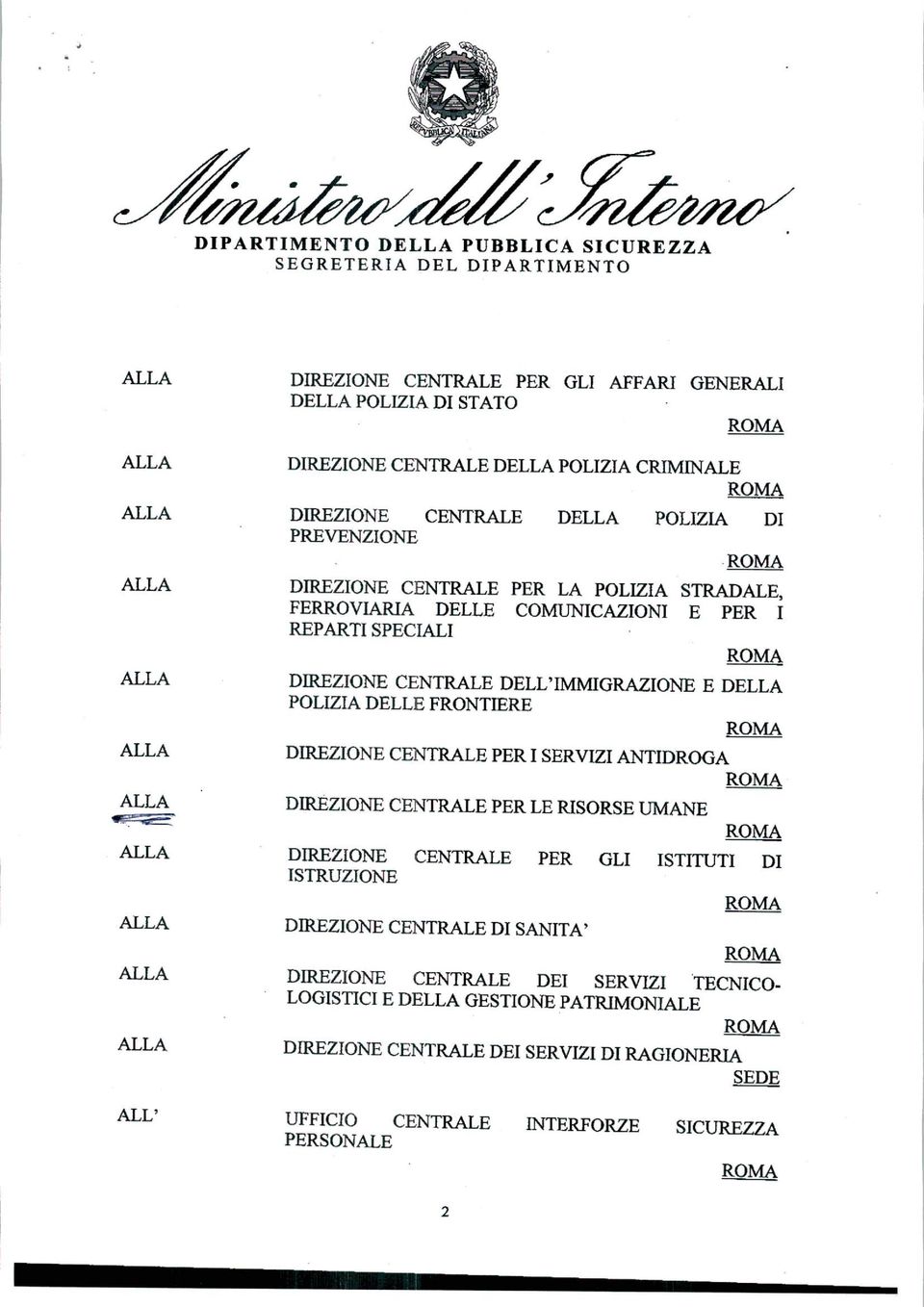 POLIZI DELLE FRONTIERE DIREZIONE CENTRLE PER I SERVIZI NTIDROG DIREZIONE CENTRLE PER LE RISORSE UMNE DIREZIONE CENTRLE PER GLI ISTITUTI DI ISTRUZIONE DIREZIONE CENTRLE