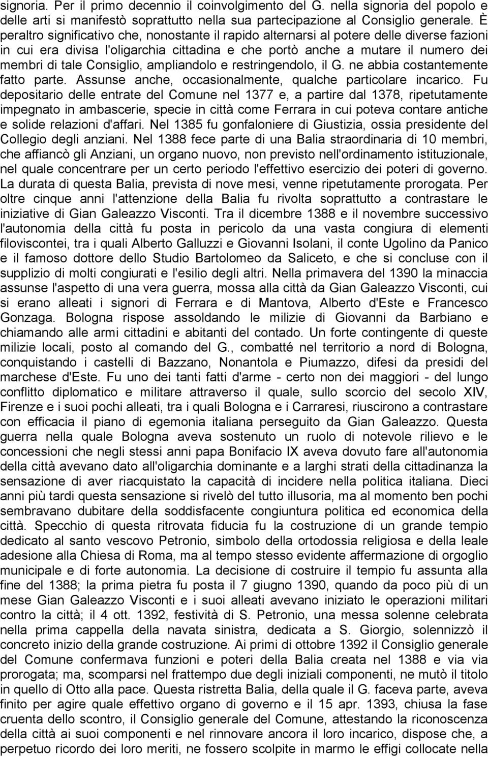 Consiglio, ampliandolo e restringendolo, il G. ne abbia costantemente fatto parte. Assunse anche, occasionalmente, qualche particolare incarico.