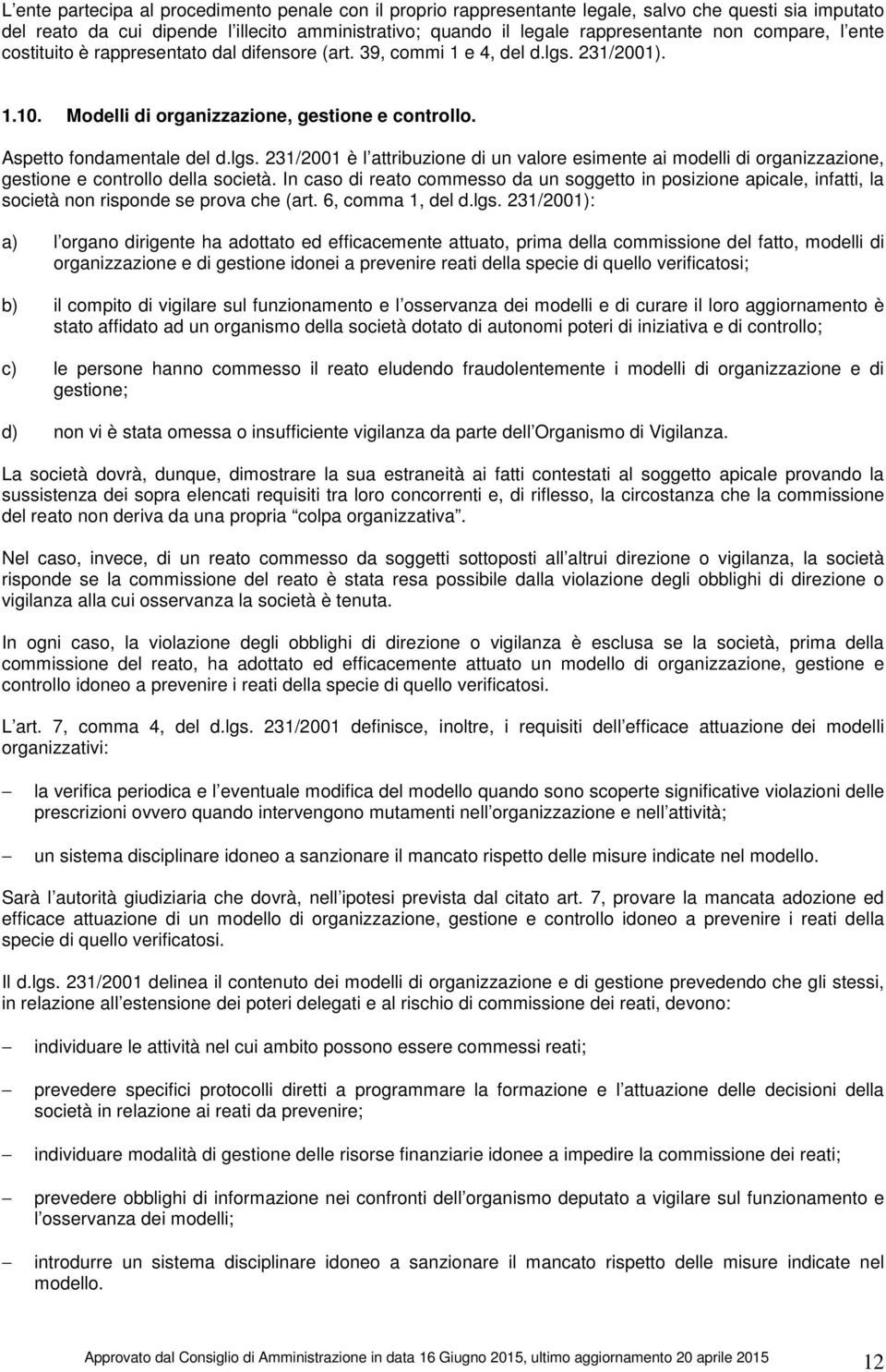 231/2001). 1.10. Modelli di organizzazione, gestione e controllo. Aspetto fondamentale del d.lgs.