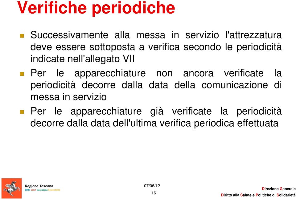 la periodicità decorre dalla data della comunicazione di messa in servizio Per le