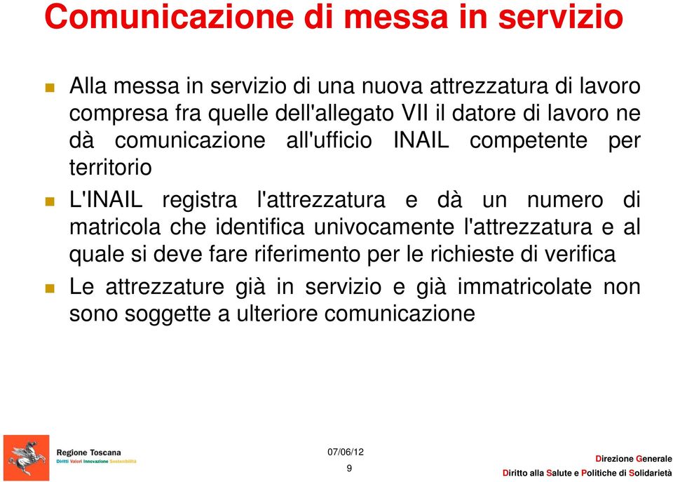 L'INAIL registra l' e dà un numero di matricola che identifica univocamente l' e al quale si deve fare