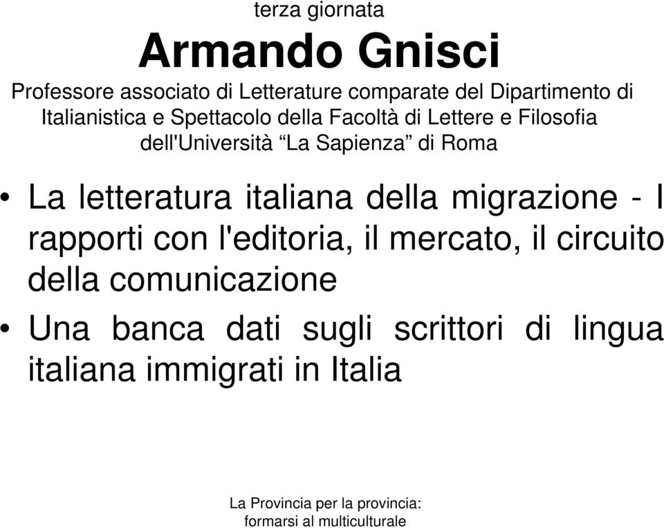 di Roma La letteratura italiana della migrazione - I rapporti con l'editoria, il mercato, il