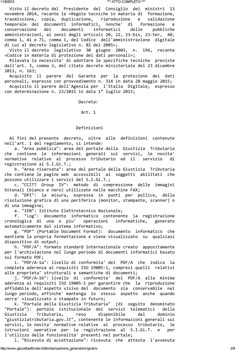 71, comma 1, del Codice dell'amministrazione digitale di cui al decreto legislativo n. 82 del 2005»; Visto il decreto legislativo 30 giugno 2003, n.