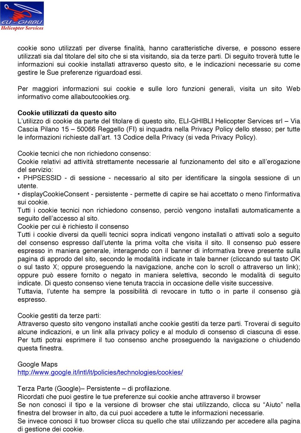 Per maggiori informazioni sui cookie e sulle loro funzioni generali, visita un sito Web informativo come allaboutcookies.org.