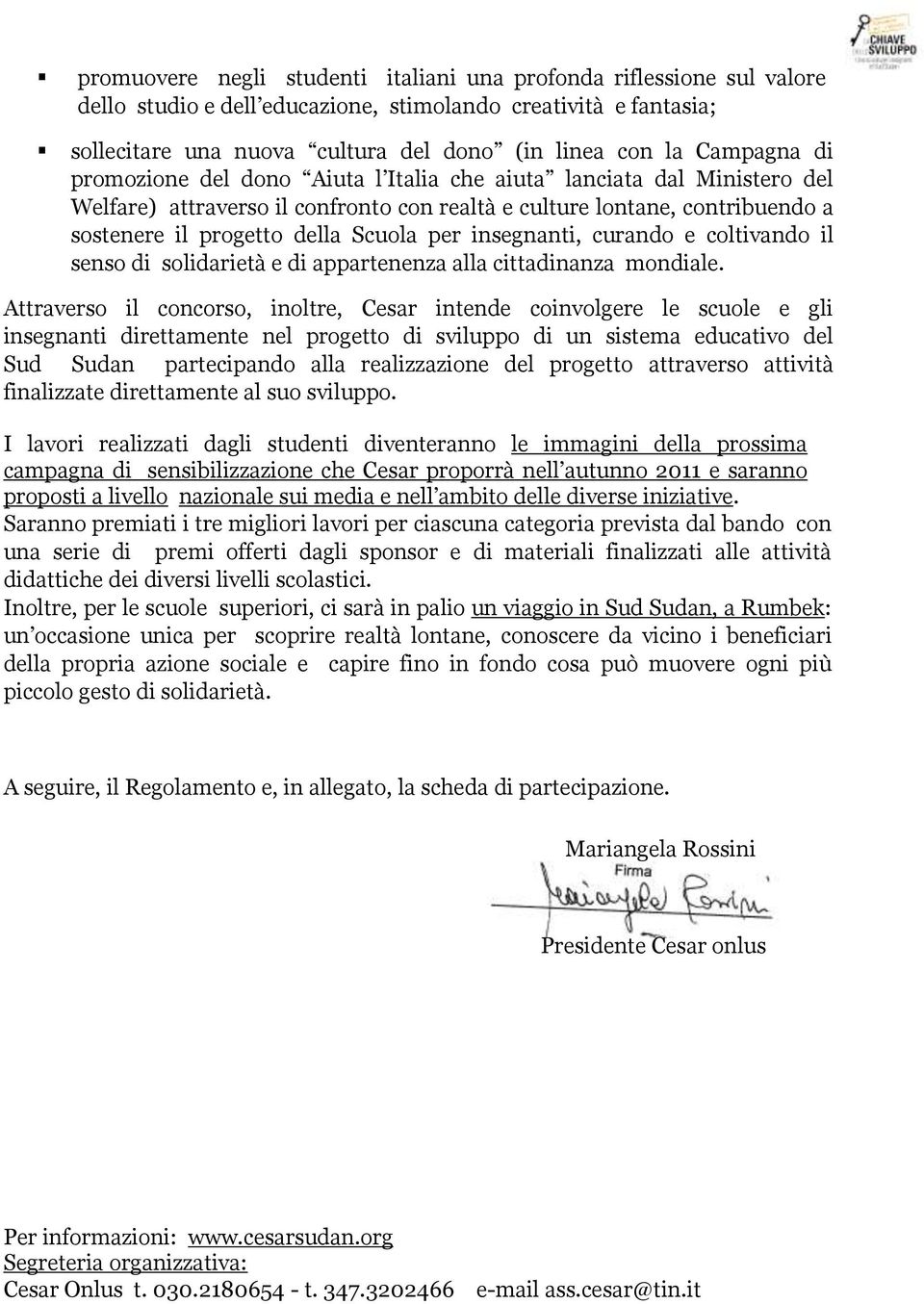 per insegnanti, curando e coltivando il senso di solidarietà e di appartenenza alla cittadinanza mondiale.