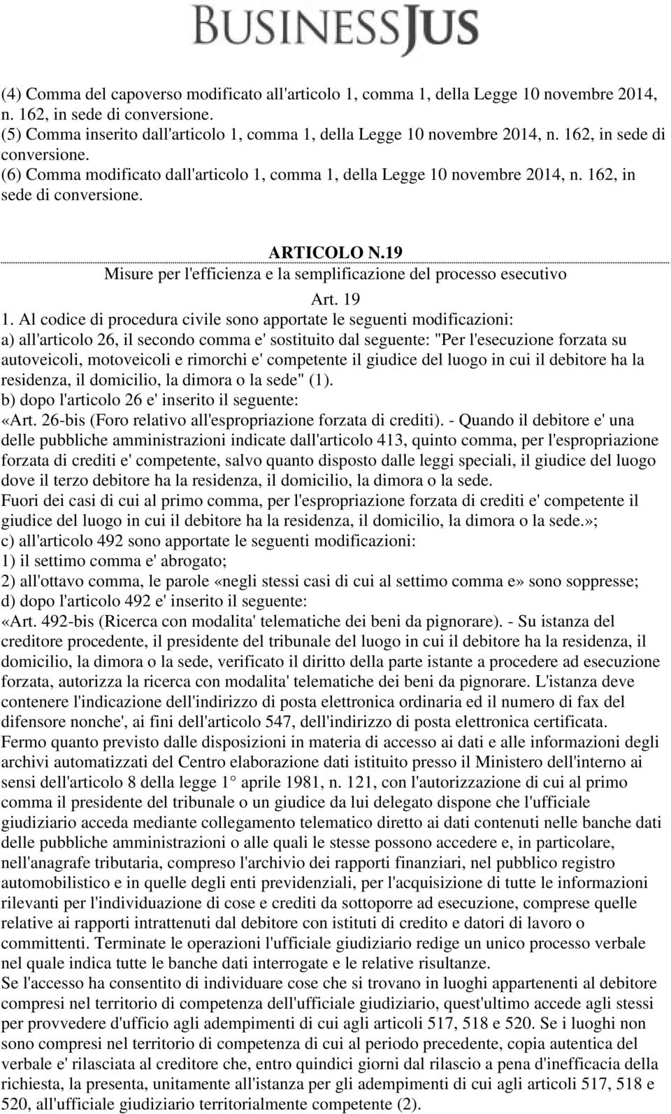 19 Misure per l'efficienza e la semplificazione del processo esecutivo Art. 19 1.