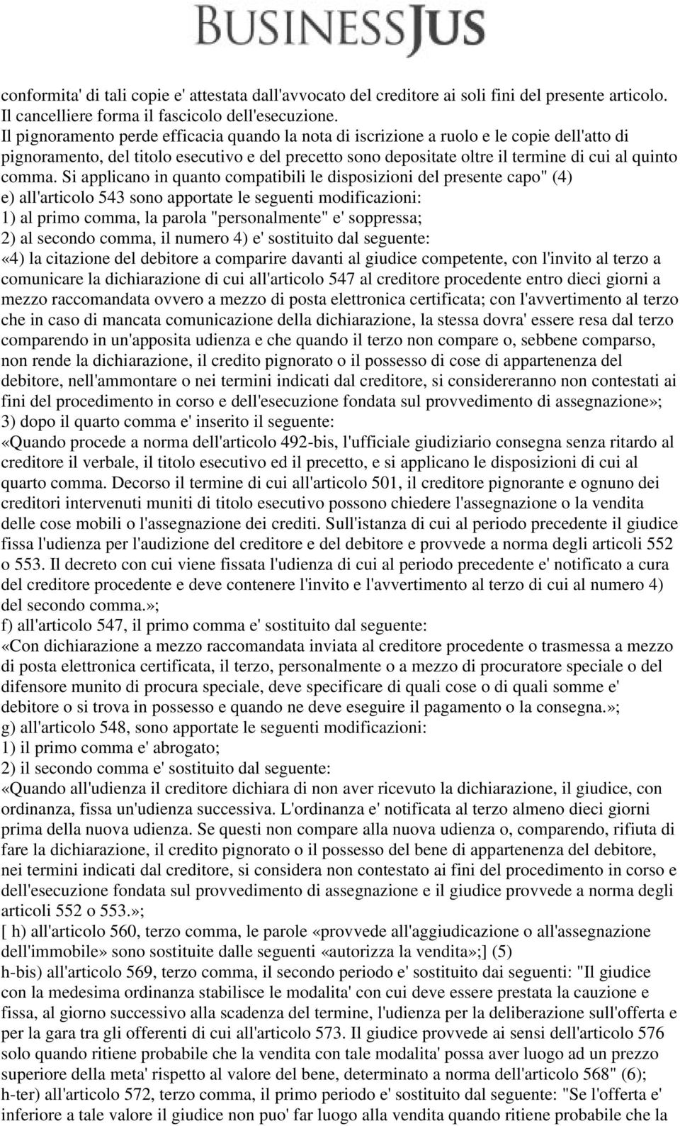 Si applicano in quanto compatibili le disposizioni del presente capo" (4) e) all'articolo 543 sono apportate le seguenti modificazioni: 1) al primo comma, la parola "personalmente" e' soppressa; 2)