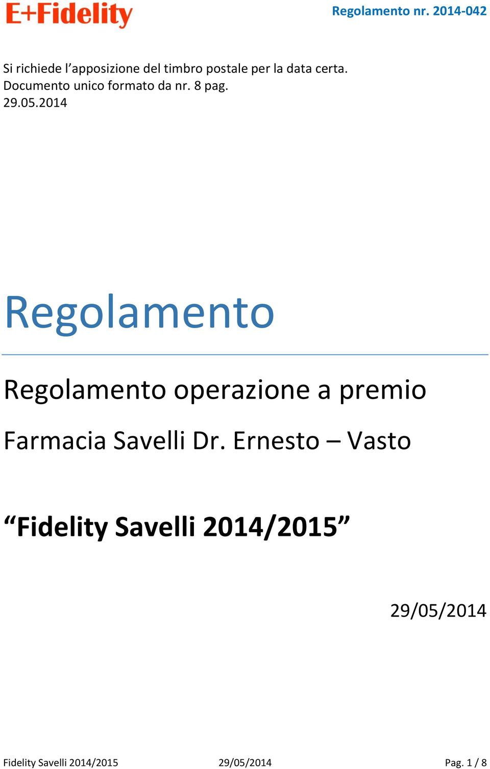 2014 Regolamento Regolamento operazione a premio Farmacia Savelli Dr.