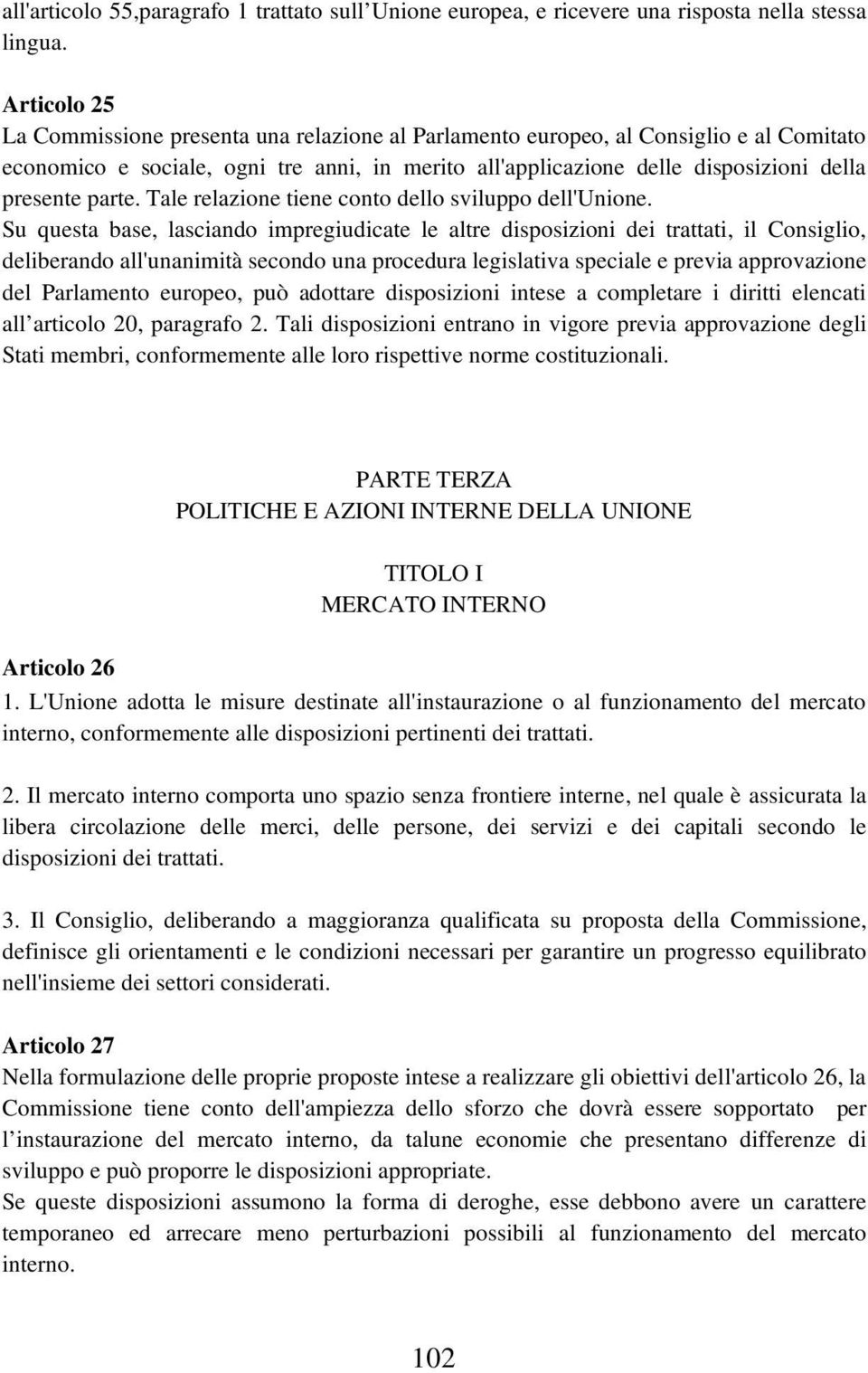 parte. Tale relazione tiene conto dello sviluppo dell'unione.