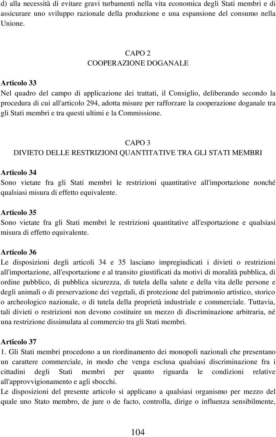 cooperazione doganale tra gli Stati membri e tra questi ultimi e la Commissione.