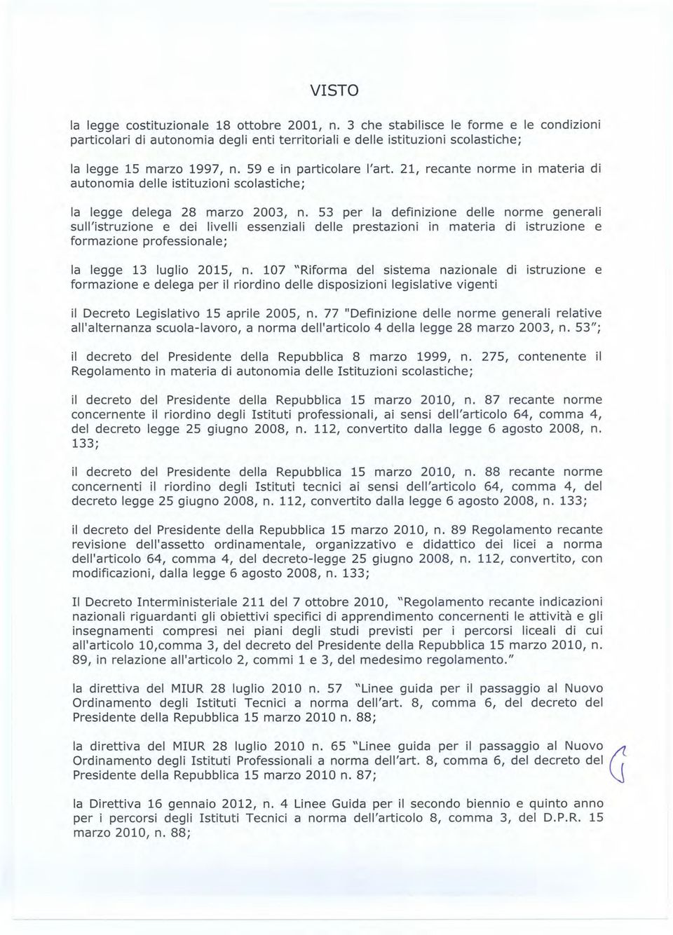 53 per Ia definizione delle norme generali sull'istruzione e dei livelli essenziali delle prestazioni in materia di istruzione e formazione professionale; Ia Iegge 13 luglio 2015, n.