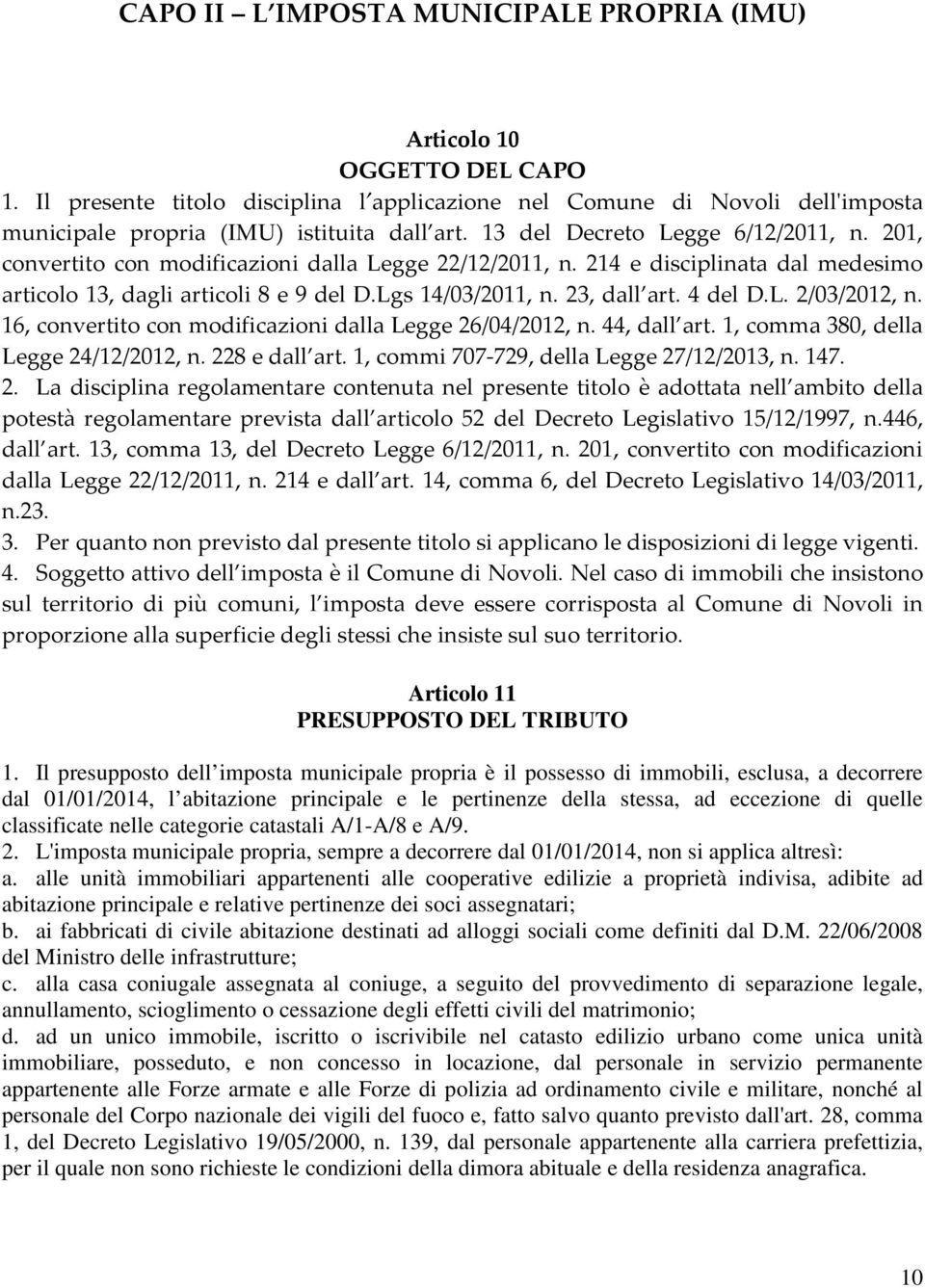 4 del D.L. 2/03/2012, n. 16, convertito con modificazioni dalla Legge 26/04/2012, n. 44, dall art. 1, comma 380, della Legge 24/12/2012, n. 228 e dall art. 1, commi 707-729, della Legge 27/12/2013, n.