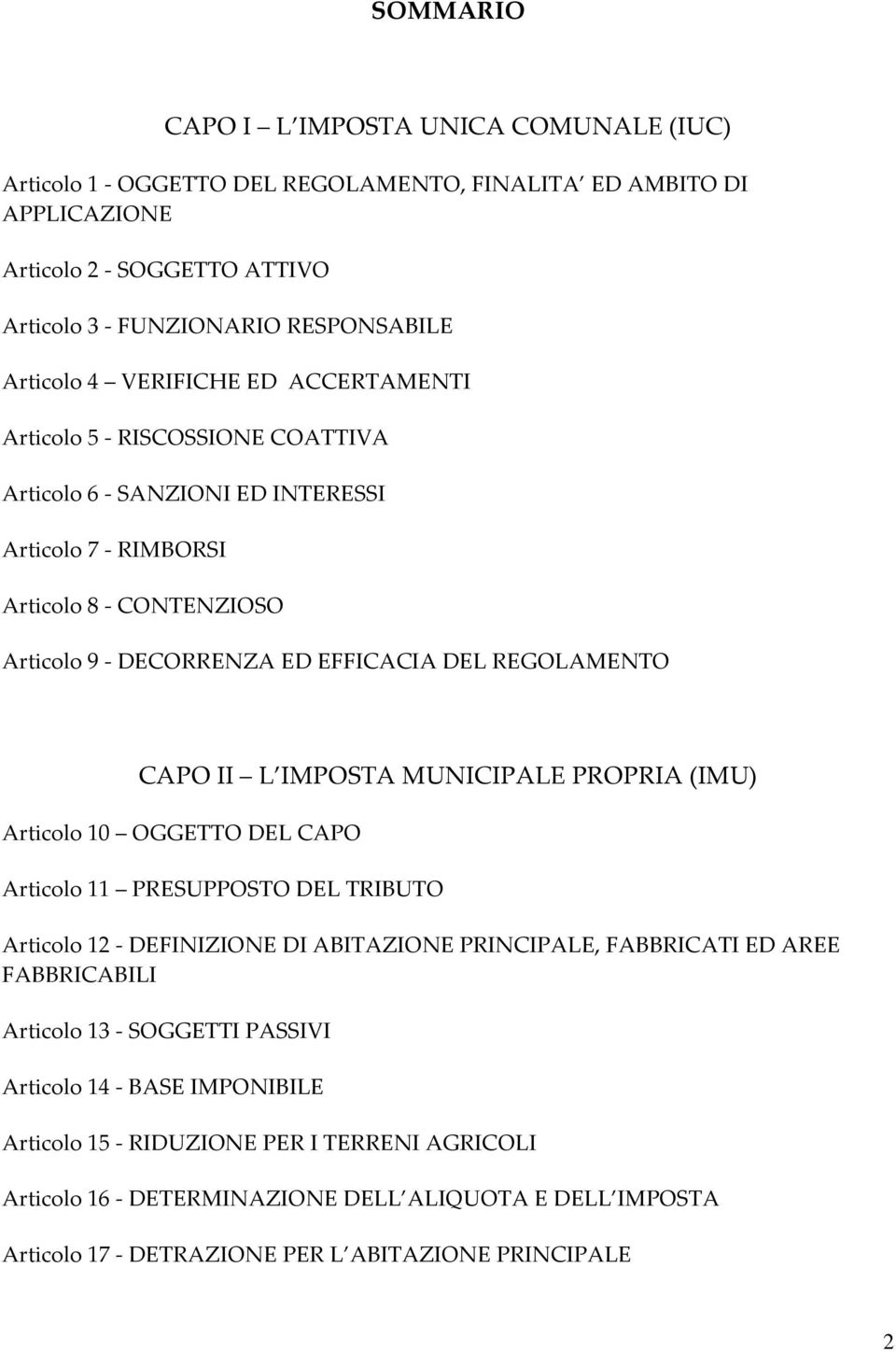 II L IMPOSTA MUNICIPALE PROPRIA (IMU) Articolo 10 OGGETTO DEL CAPO Articolo 11 PRESUPPOSTO DEL TRIBUTO Articolo 12 - DEFINIZIONE DI ABITAZIONE PRINCIPALE, FABBRICATI ED AREE FABBRICABILI Articolo 13