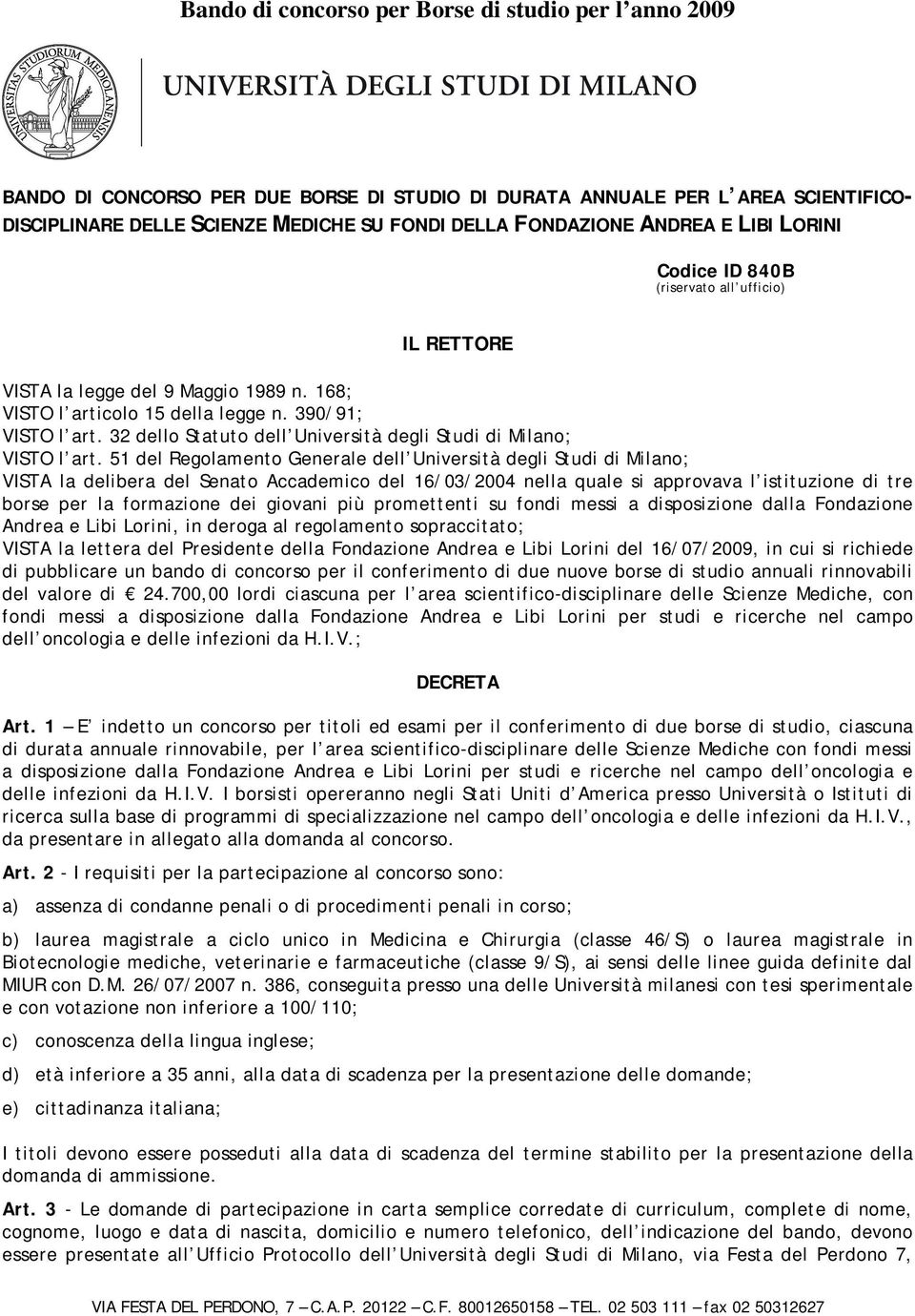 32 dello Statuto dell Università degli Studi di Milano; VISTO l art.