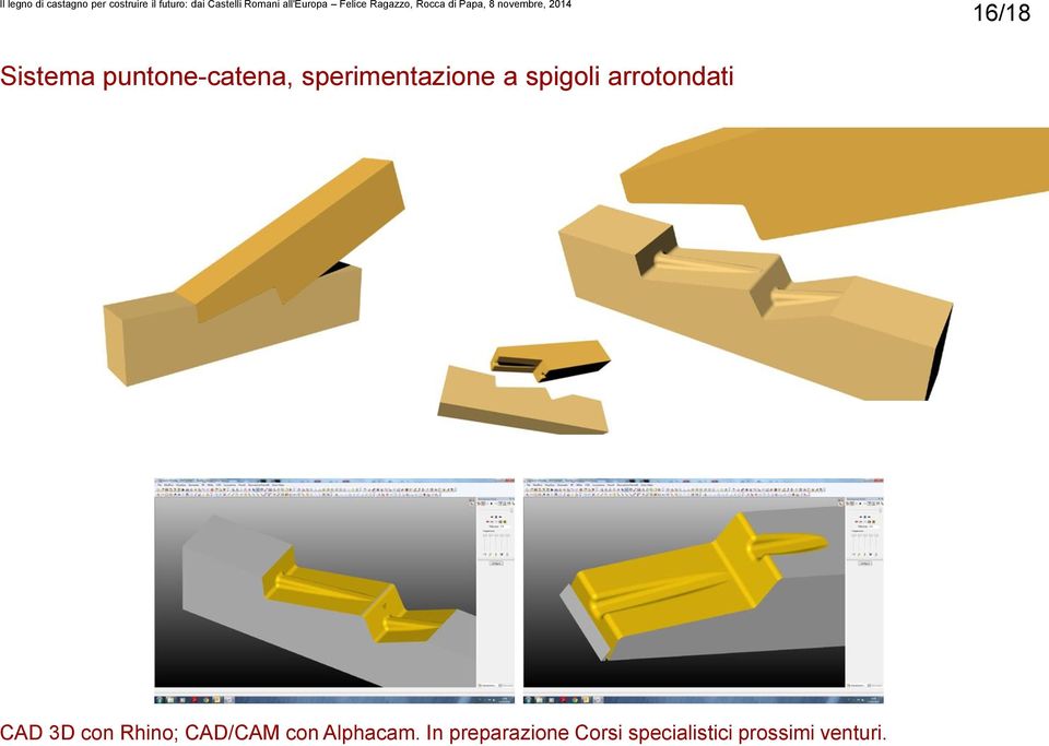 CAD 3D con Rhino; CAD/CAM con Alphacam.