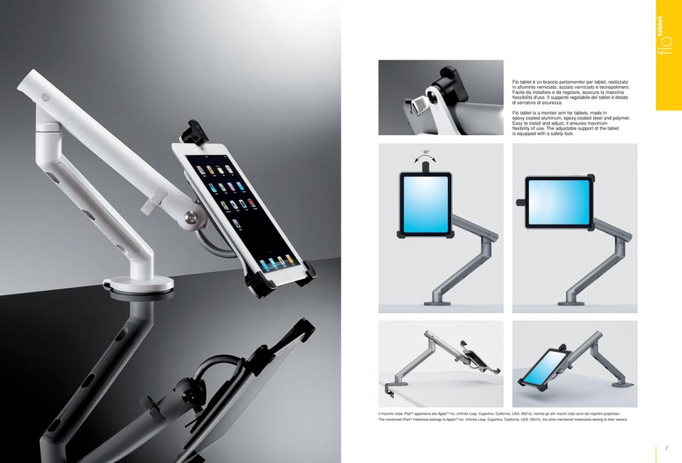 Flo tablet is a monitor arm for tablets, made in epoxy-coated aluminum, epoxy-coated steel and polymer. Easy to install and adjust, it ensures maximum flexibility of use.