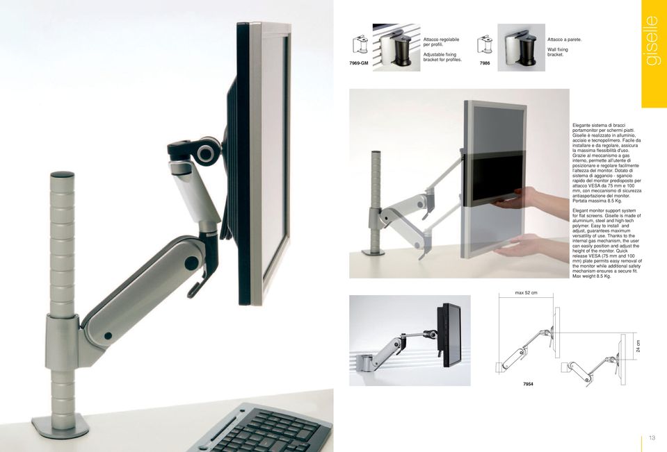 Grazie al meccanismo a gas interno, permette all utente di posizionare e regolare facilmente l altezza del monitor.