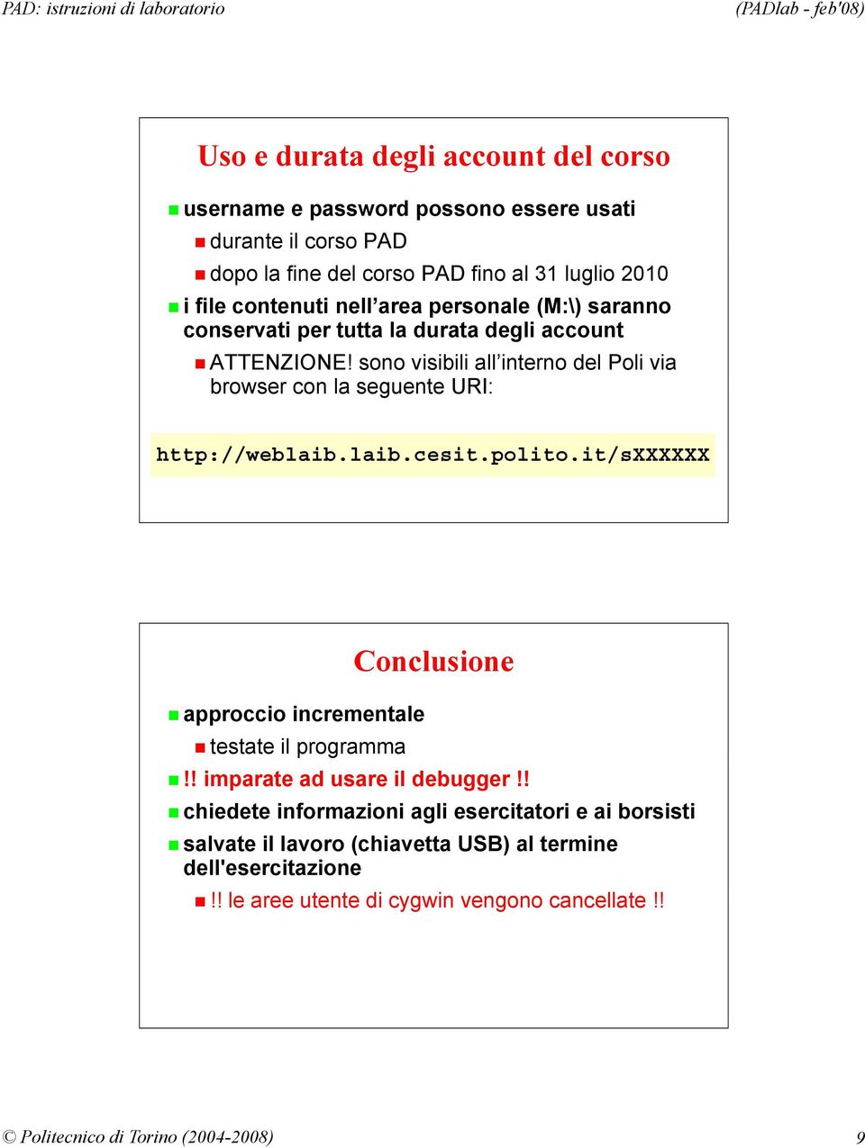 sono visibili all interno del Poli via browser con la seguente URI: http://weblaib.laib.cesit.polito.