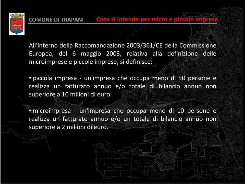 di 50 persone e realizza un fatturato annuo e/o totale di bilancio annuo non superiore a 10 milioni di euro.