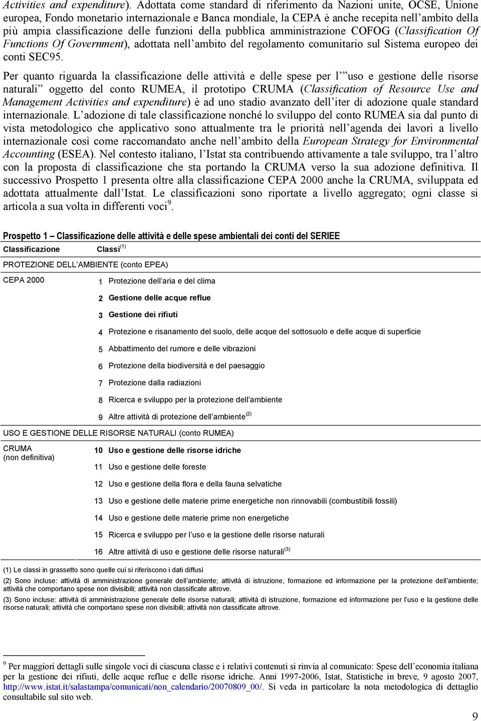 delle funzioni della pubblica amministrazione COFOG (Classification Of Functions Of Government), adottata nell ambito del regolamento comunitario sul Sistema europeo dei conti SEC95.