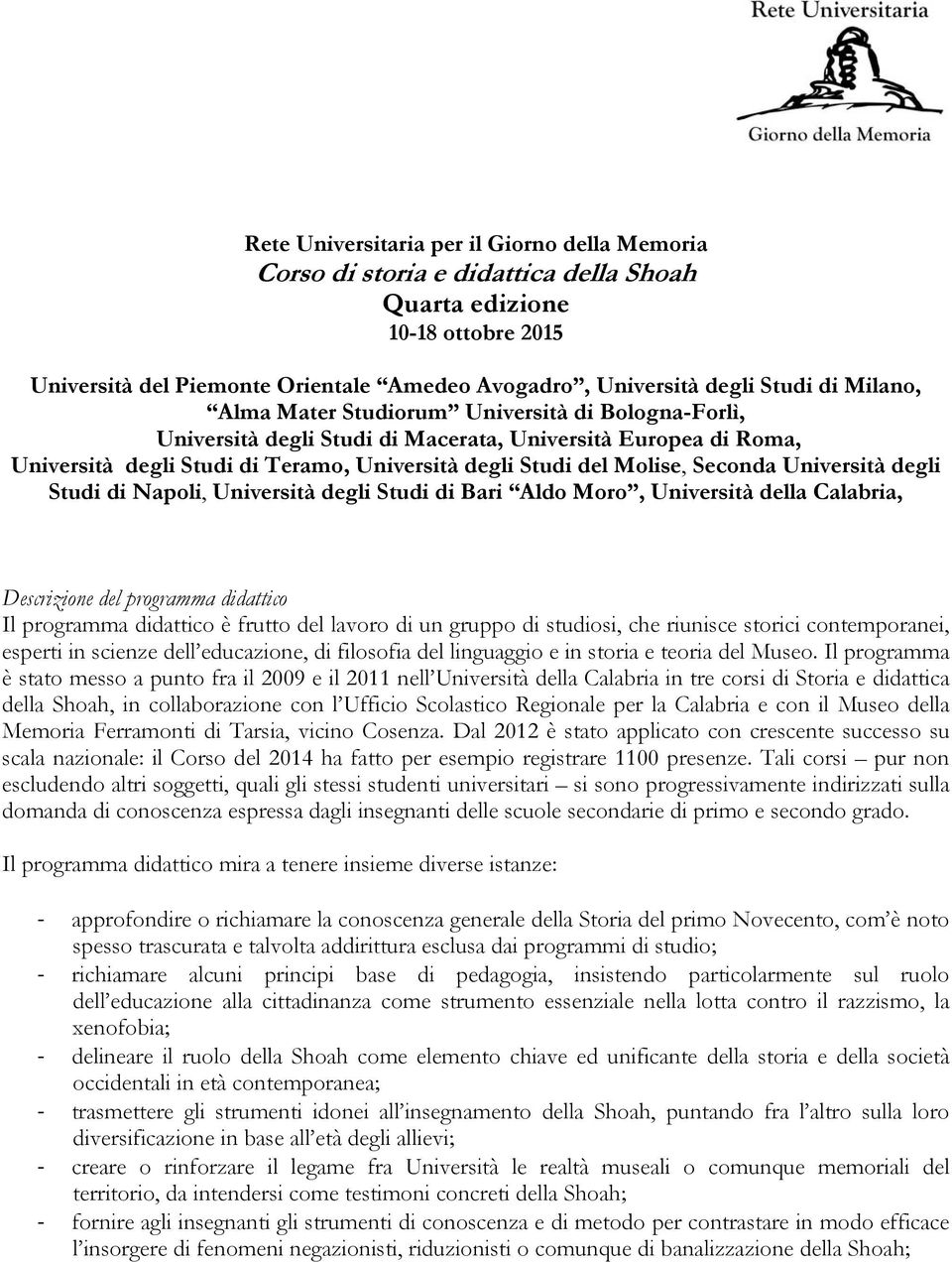 Università degli Studi di Bari Aldo Moro, Università della Calabria, Descrizione del programma didattico Il programma didattico è frutto del lavoro di un gruppo di studiosi, che riunisce storici