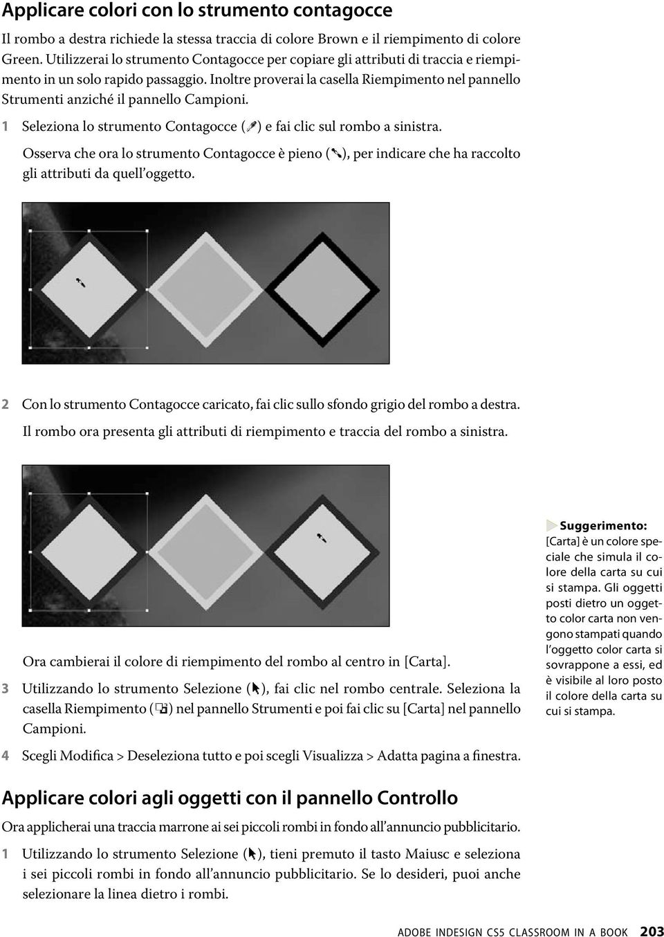 Inoltre proverai la casella Riempimento nel pannello Strumenti anziché il pannello Campioni. 1 Seleziona lo strumento Contagocce ( ) e fai clic sul rombo a sinistra.