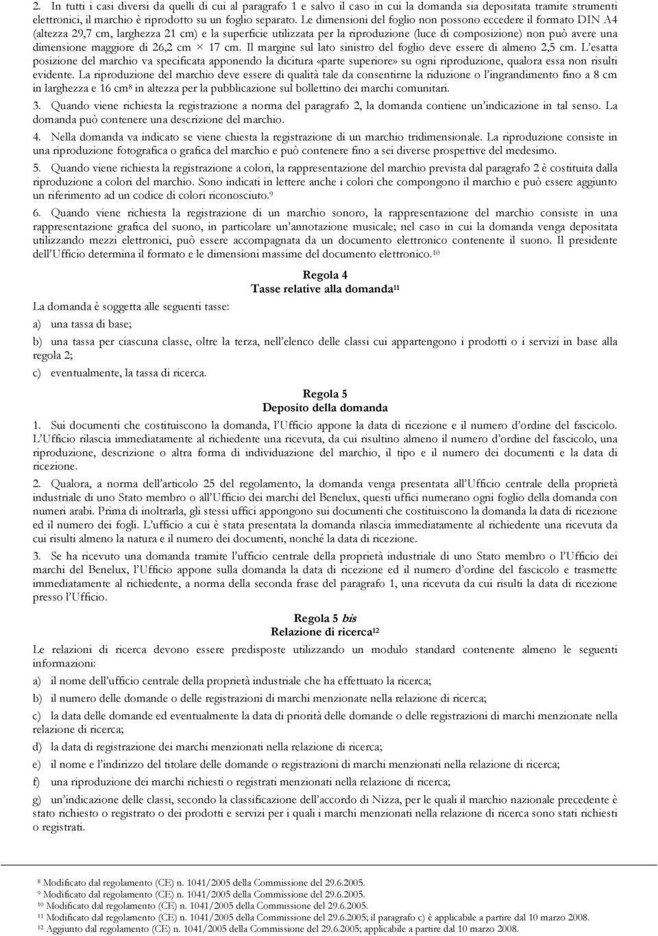 maggiore di 26,2 cm 17 cm. Il margine sul lato sinistro del foglio deve essere di almeno 2,5 cm.