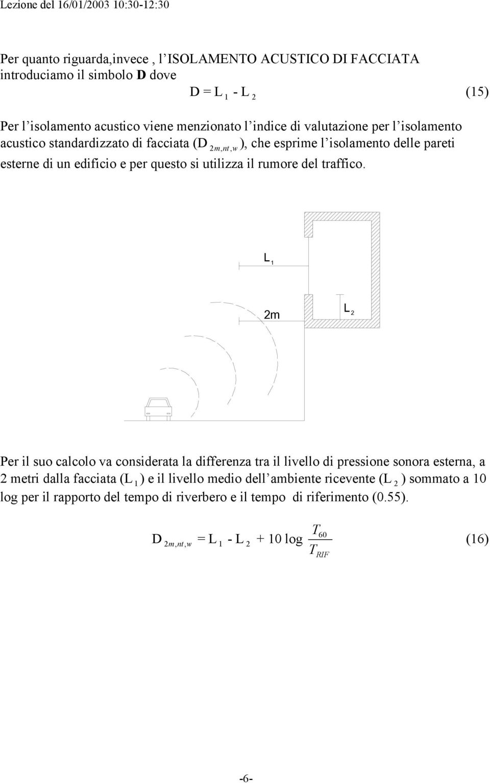 il rumore del traffico.