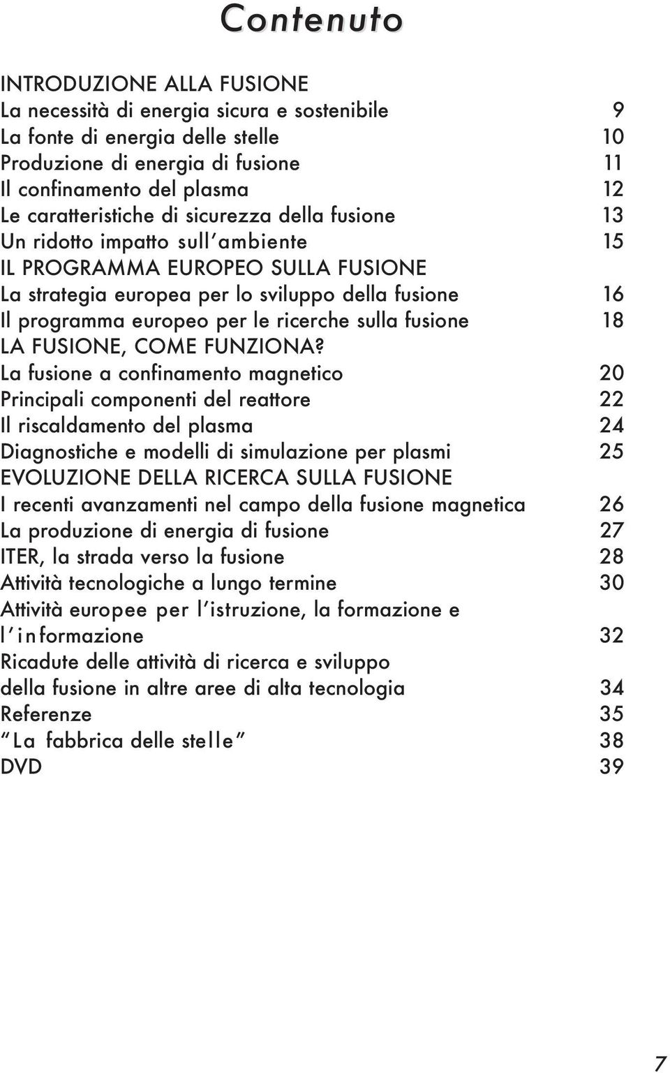 ricerche sulla fusione 18 LA FUSIONE, COME FUNZIONA?