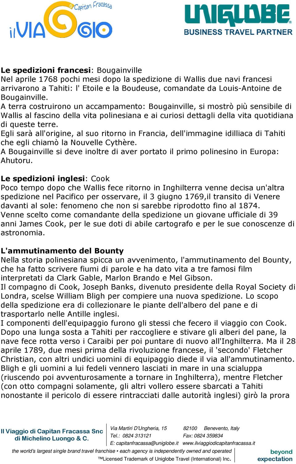 Egli sarà all'origine, al suo ritorno in Francia, dell'immagine idilliaca di Tahiti che egli chiamò la Nouvelle Cythère.