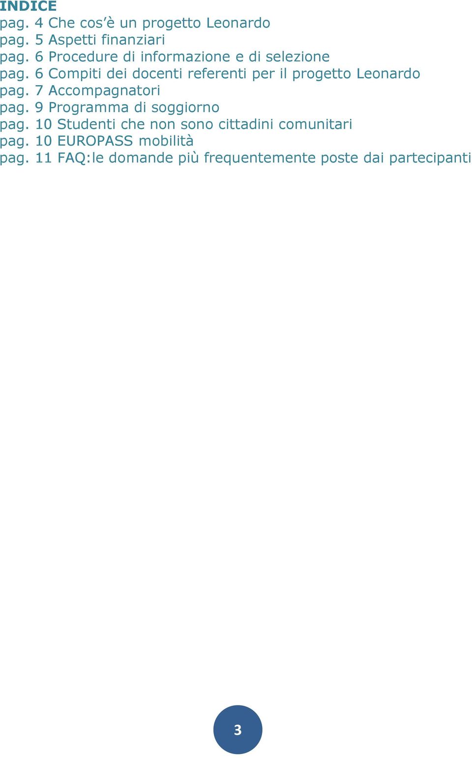 6 Compiti dei docenti referenti per il progetto Leonardo pag. 7 Accompagnatori pag.