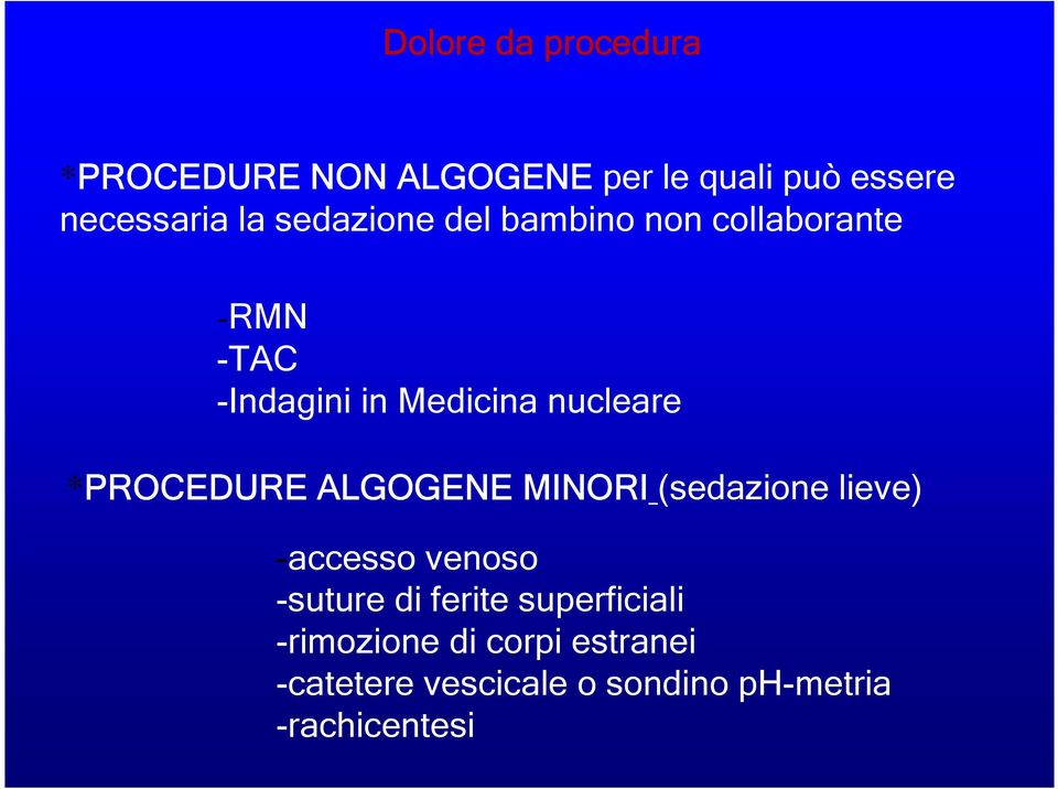 *PROCEDURE ALGOGENE MINORI (sedazione lieve) -accesso venoso -suture di ferite