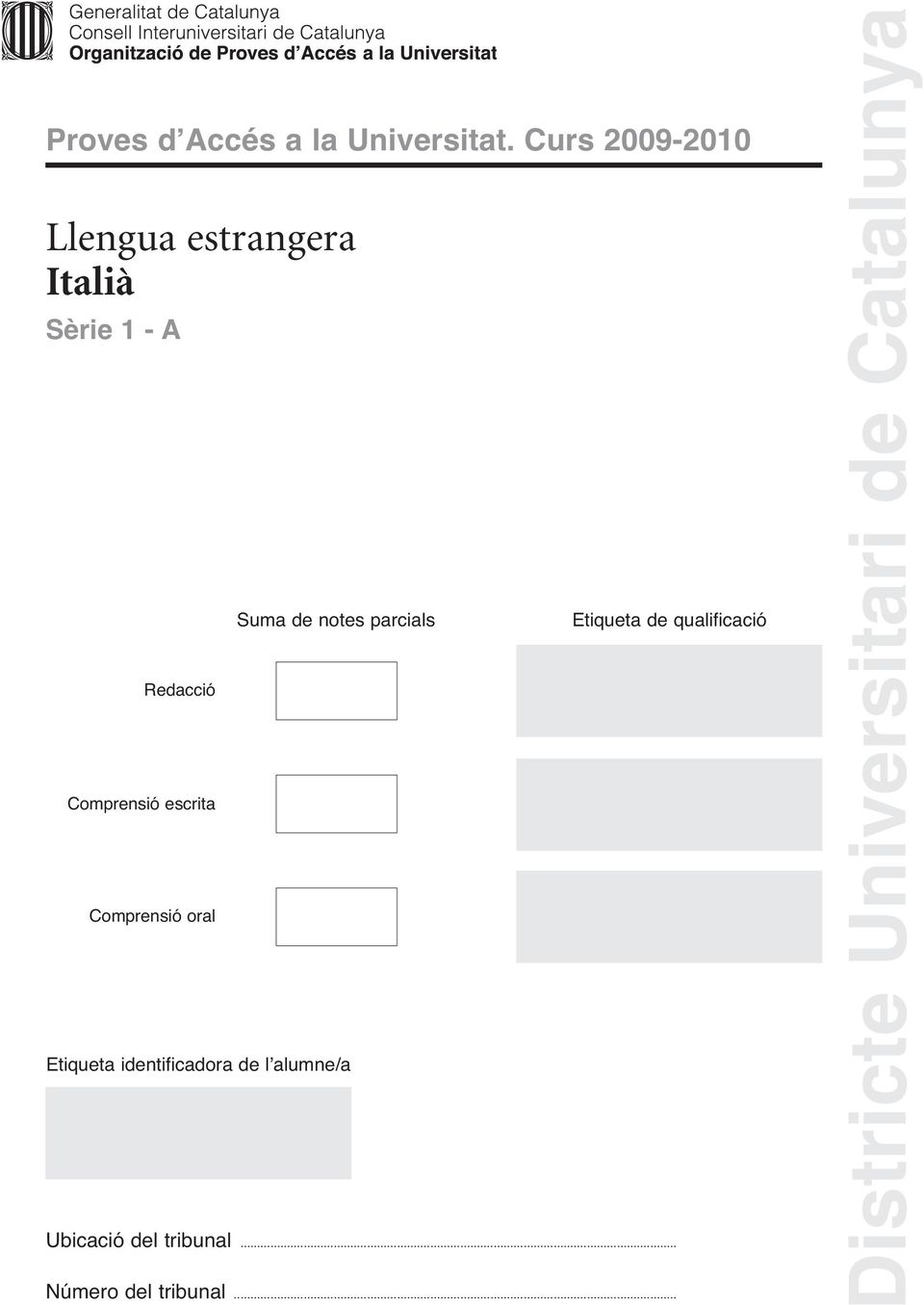 escrita Comprensió oral Suma de notes parcials Etiqueta identificadora de