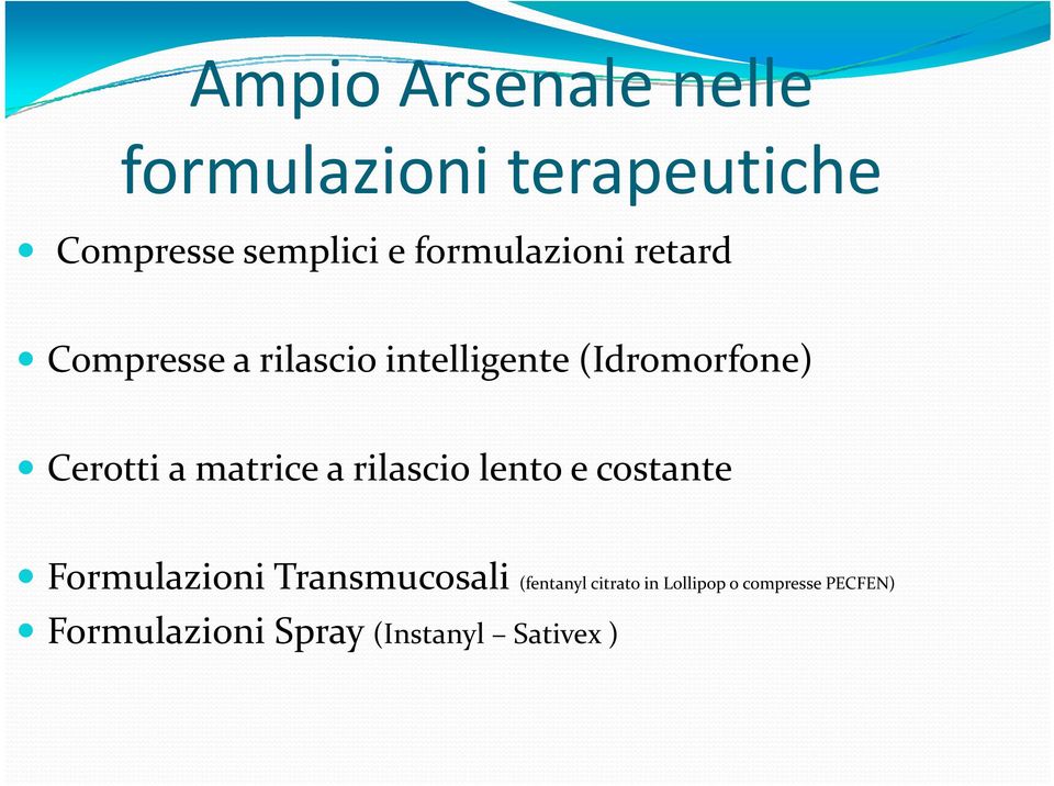 Cerotti a matrice a rilascio lento e costante Formulazioni Transmucosali