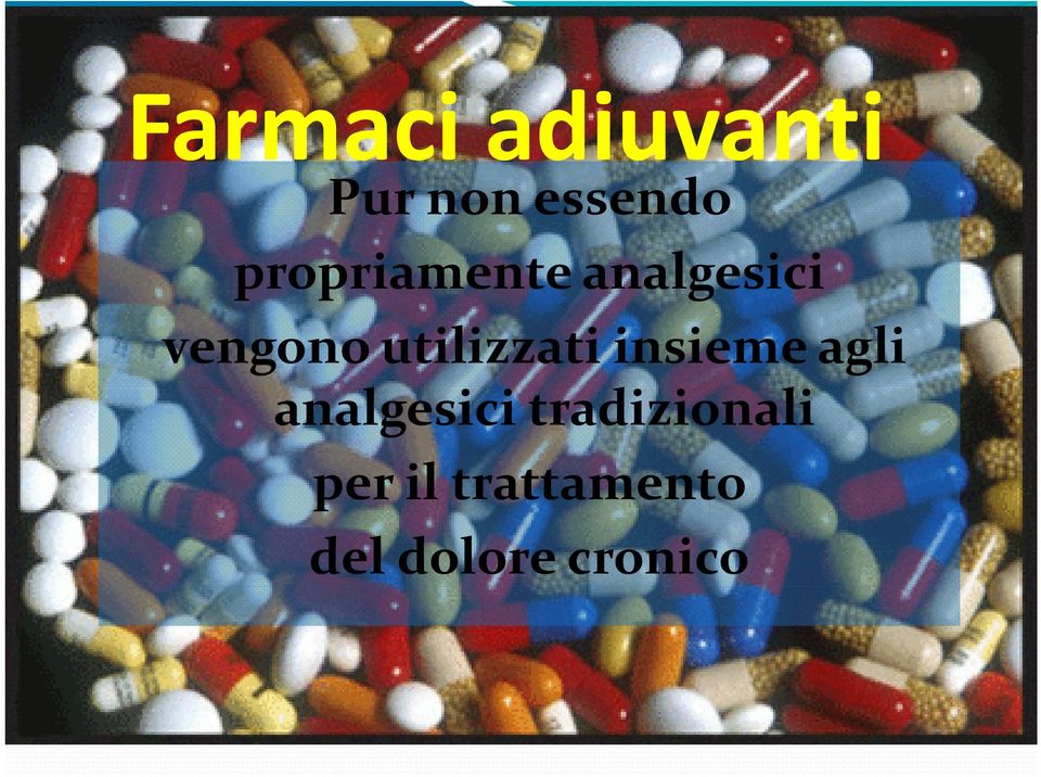 utilizzati insieme agli analgesici