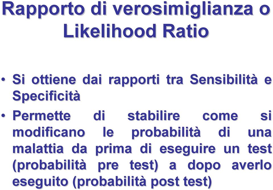 si modificano le probabilità di una malattia da prima di eseguire