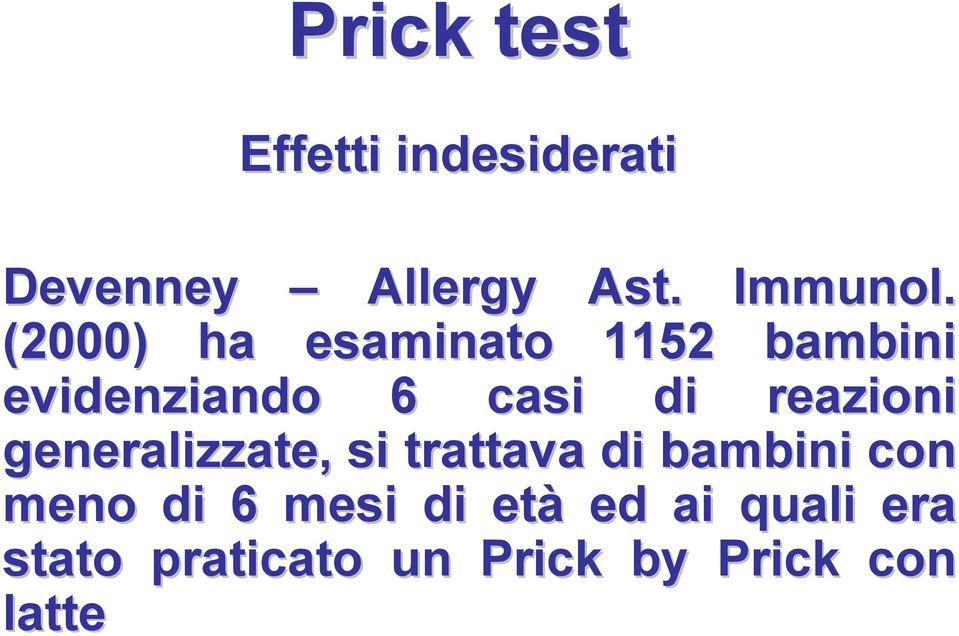 reazioni generalizzate, si trattava di bambini con meno di 6