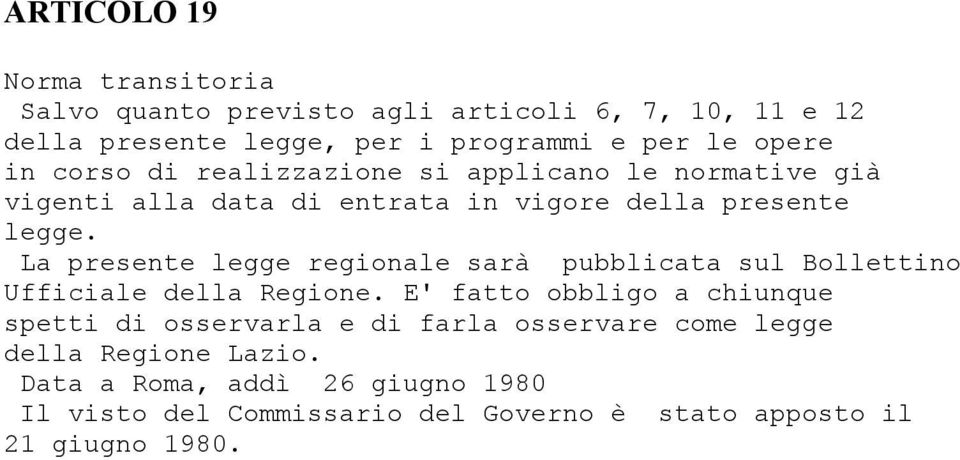 La presente legge regionale sarà pubblicata sul Bollettino Ufficiale della Regione.