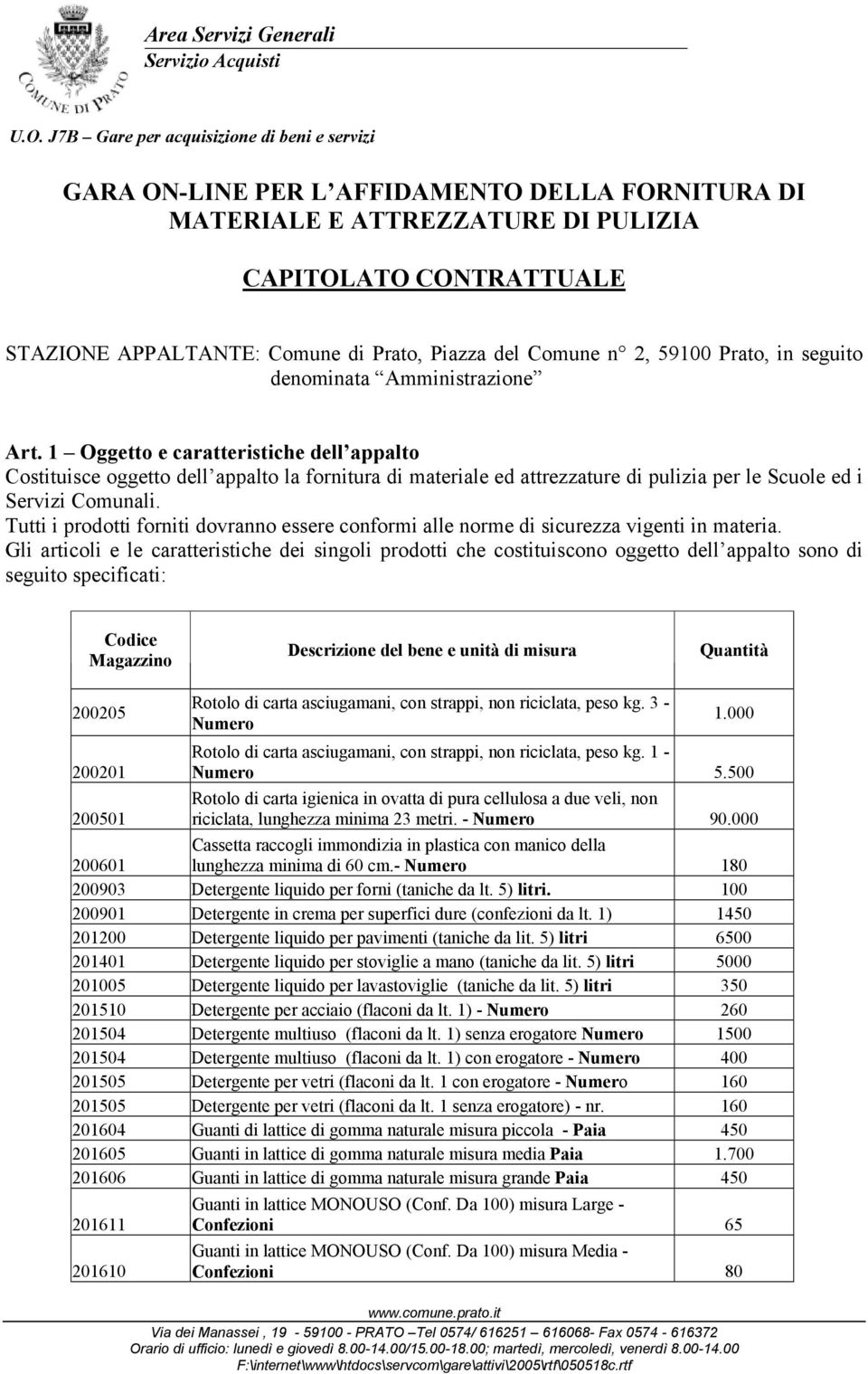 del Comune n 2, 59100 Prato, in seguito denominata Amministrazione Art.