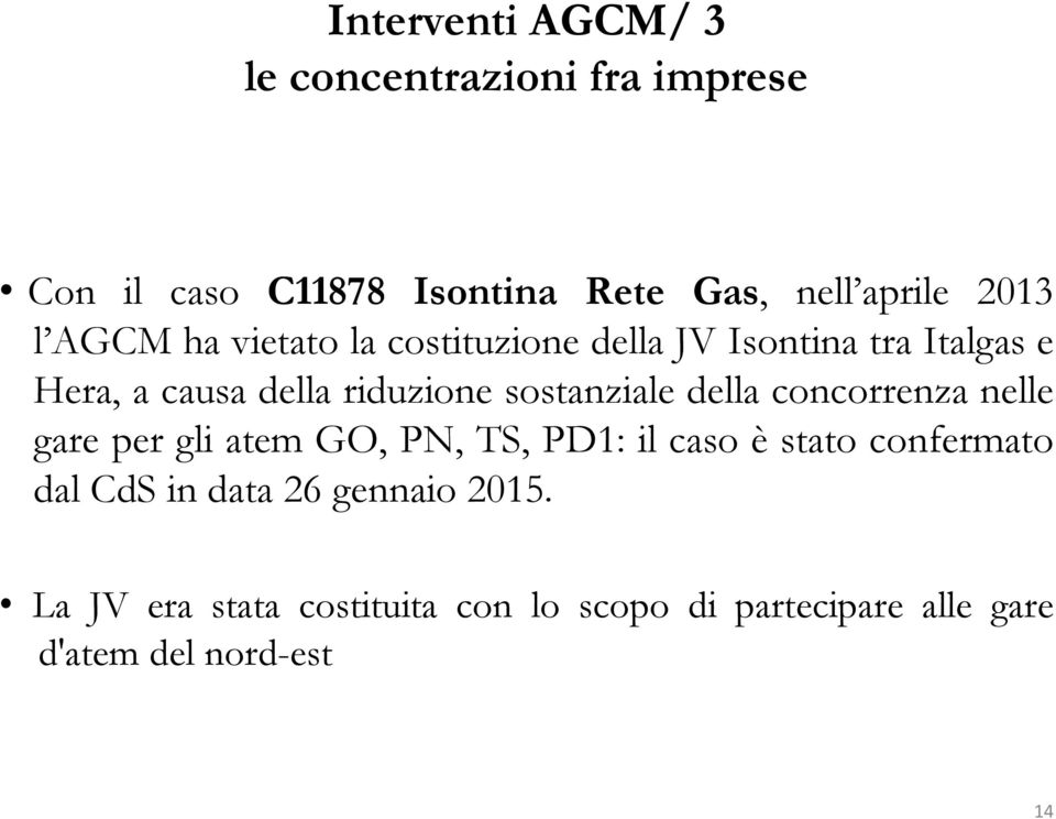 sostanziale della concorrenza nelle gare per gli atem GO, PN, TS, PD1: il caso è stato confermato dal